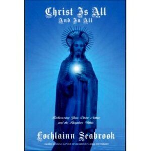 Christ is All and In All: Rediscovering Your Divine Nature. . . Illus. Hardcover